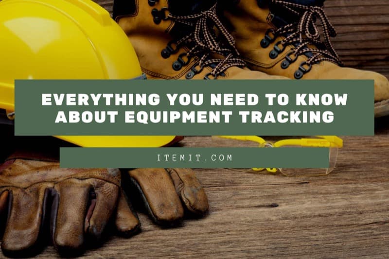 Everything You Need to Know About Equipment Tracking