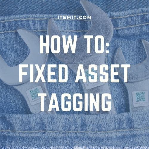 How To: Fixed Asset Tagging