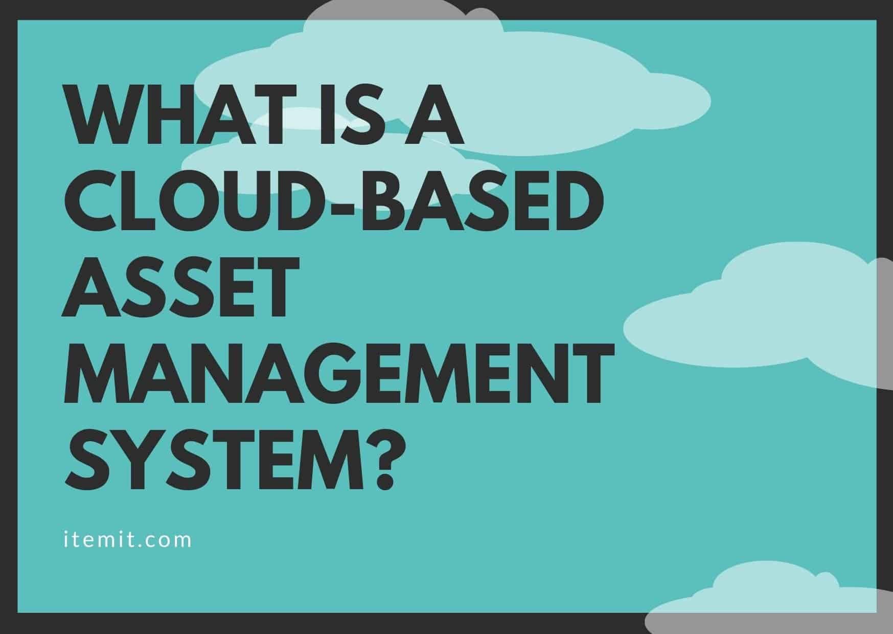 What is A Cloud-Based Asset Management System?