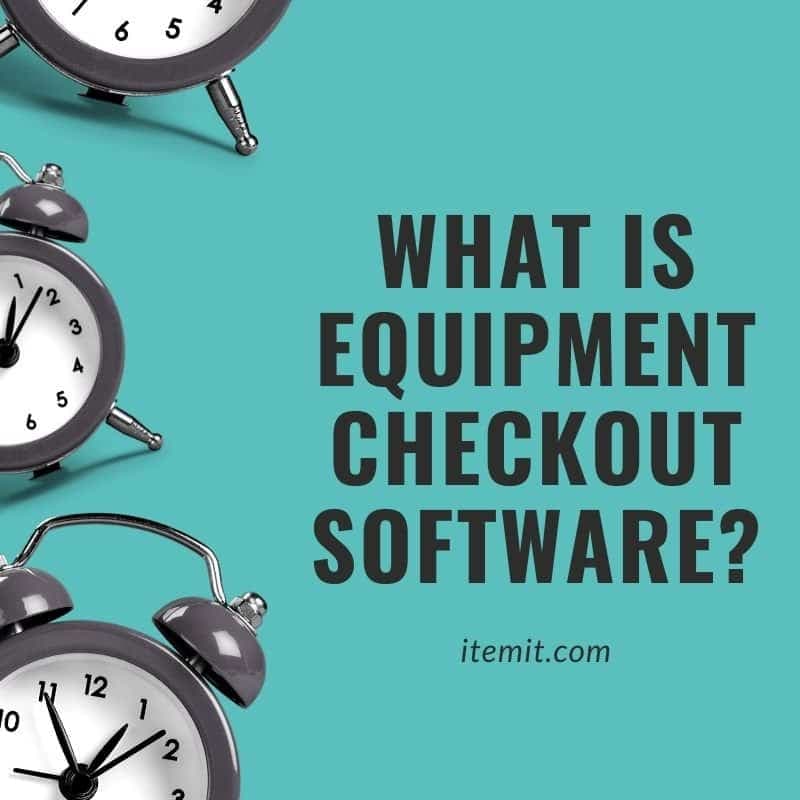 What is Equipment Checkout Software?
