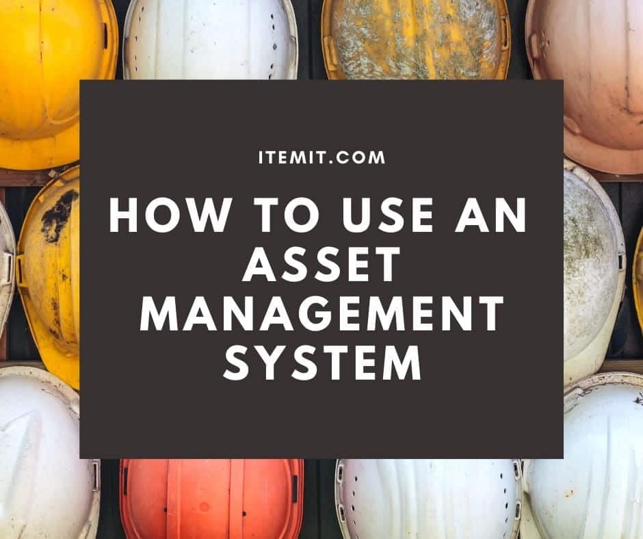 How To Use An Asset Management System